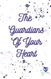 The Guardians Of Your Heart
