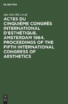 Actes du cinquième Congrès International d'Esthétique. Amsterdam 1964. Proceedings of the fifth International Congress of Aesthetics