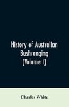 History of Australian bushranging (Volume I)