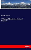 A Theory of Gravitation, Heat and Electricity