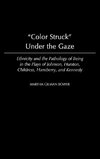 Color Struck Under the Gaze