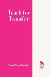 Hunter, M: Teach for Transfer