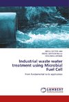 Industrial waste water treatment using Microbial Fuel Cell