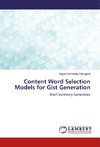 Content Word Selection Models for Gist Generation