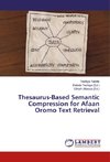 Thesaurus-Based Semantic Compression for Afaan Oromo Text Retrieval