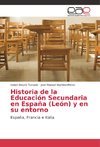 Historia de la Educación Secundaria en España (León) y en su entorno