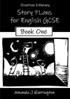 Creative Literacy Story Plans for English GCSE Book One