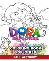 Dora the Explorer Coloring Book for Girls: Great Activity Book to Color All Your Favorite Dora the Explorer Characters