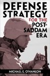 O'Hanlon, M:  Defense Strategy for the Post-Saddam Era