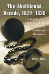 Julius, K:  The Abolitionist Decade, 1829-1838