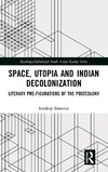 Space, Utopia and Indian Decolonization