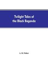 Twilight tales of the black Baganda