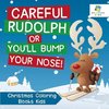 Careful Rudolph or You'll Bump Your Nose! Christmas Coloring Books Kids