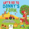 Let's Go to Danny's Farm | Coloring Books for Young Children