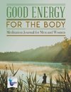 Good Energy for the Body | Meditation Journal for Men and Women
