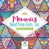 Mommies Need Time-Outs, Too | Coloring Books Inspirational