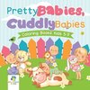 Pretty Babies, Cuddly Babies | Coloring Books Kids 5-7
