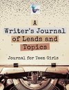 A Writer's Journal of Leads and Topics | Journal for Teen Girls