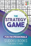 The Strategy Game for Professionals | Sudoku Books for Adults Hard