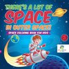 There's a Lot of Space in Outer Space! | Space Coloring Book for Kids