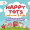 Happy Tots Learning Basics | Activity Book Toddler