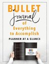 Bullet Journal of Everything to Accomplish | Planner at a Glance