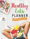 Healthy Eats Planner Large Print Edition