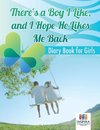There's a Boy I Like, and I Hope He Likes Me Back | Diary Book for Girls