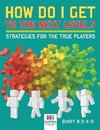 How Do I Get to the Next Level? Strategies for the True Players | Diary 8.5 x 11