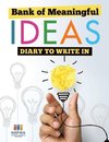 Bank of Meaningful Ideas | Diary to Write In