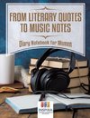 From Literary Quotes to Music Notes | Diary Notebook for Women