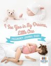 I See You in My Dreams, Little One | Pregnancy Journal Diary