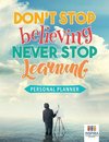Don't Stop Believing, Never Stop Learning | Personal Planner
