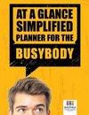 At A Glance Simplified Planner for the Busybody