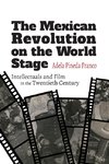 The Mexican Revolution on the World Stage