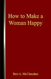 How to Make a Woman Happy