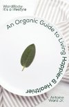An Organic Guide to Living Happier & Healthier