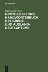Grothes kleines Handwörterbuch des Grenz- und Ausland-Deutschtums