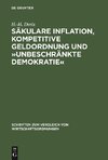 Säkulare Inflation, kompetitive Geldordnung und 'unbeschränkte Demokratie'