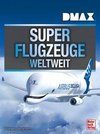 DMAX Superflugzeuge weltweit