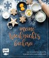Meine Weihnachtsbäckerei - Die schönsten Rezepte zum Backen und Genießen