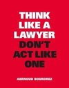 THINK LIKE A LAWYER DONT ACT L
