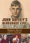 JOHN DUFFEY'S BLUEGRASS LIFE
