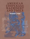 American Cooperage Machinery and Tools