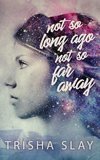 Not So Long Ago, Not So Far Away (A Quirky Coming Of Age Story)