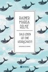 Rainer Maria Rilke: Das Leben ist eine Herrlichkeit!