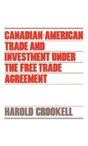 Canadian-American Trade and Investment Under the Free Trade Agreement