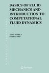 Basics of Fluid Mechanics and Introduction to Computational Fluid Dynamics