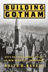Revell, K: Building Gotham - Civic Culture and Public Policy