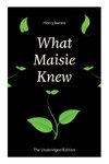 What Maisie Knew (The Unabridged Edition)